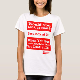 Camiseta ¿Usted miraría eso? ¡Apenas mírelo!