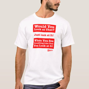 Camiseta ¿Usted miraría eso? ¡Apenas mírelo!