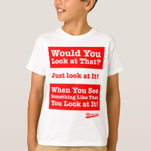 Camiseta ¿Usted miraría eso? ¡Apenas mírelo!