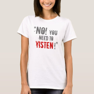 Camiseta ¡"Usted necesidad Yisten! "
