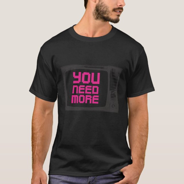 Camiseta usted necesita más TV (Anverso)
