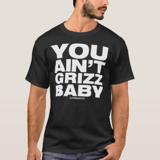 Camiseta Usted no es bebé de Grizz - zzirgrizz