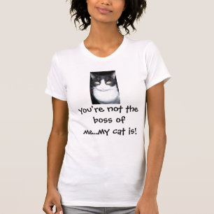 Camiseta ¡Usted no es el jefe de mí… que es mi gato!