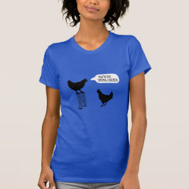 Camiseta Usted no es ningún pollo del pollo de primavera