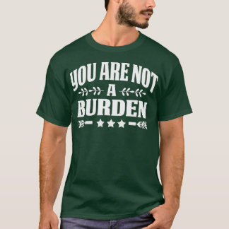 Camiseta Usted No Es Una Carga Para La Sensibilización Sobr