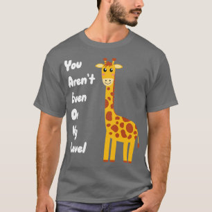 Camiseta Usted No Está Ni En Mi Nivel 1