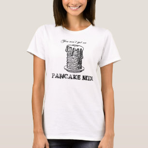 Camiseta ¡Usted no ha conseguido ninguna MEZCLA de la