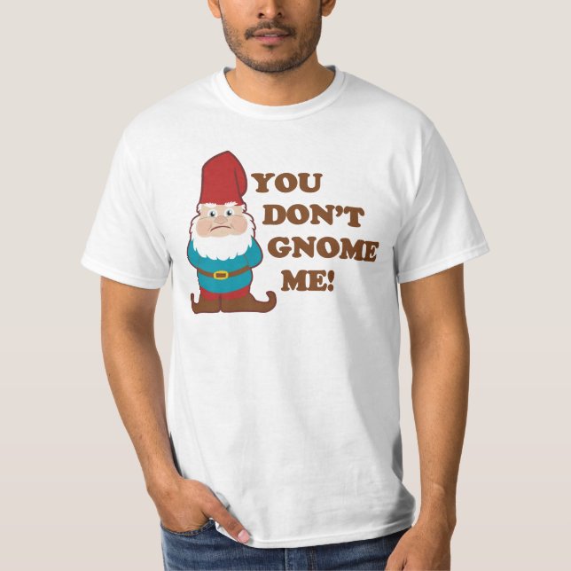 Camiseta ¡Usted no hace gnomo yo! (Anverso)