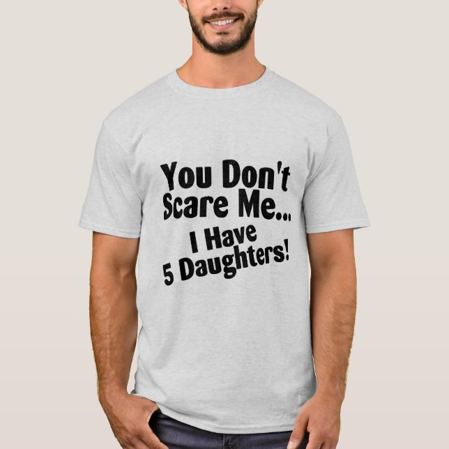 Camiseta Usted no me asusta que tengo 5 hijas (Anverso)