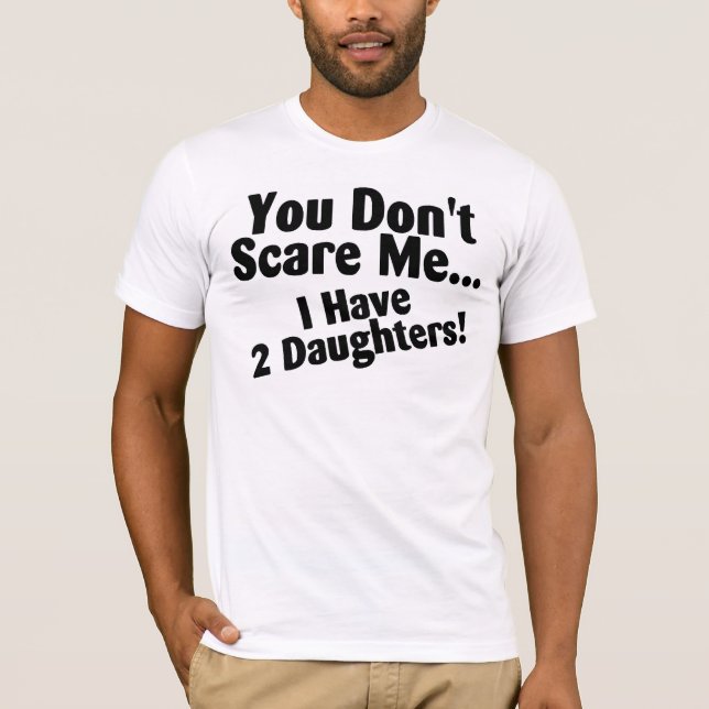 Camiseta Usted no me asusta que tengo hijas (Anverso)