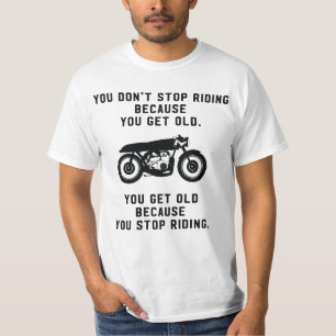 Camiseta Usted no para el montar de las motocicletas porque