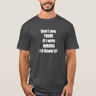 Camiseta ¿USTED no piensa si fuera MAL que lo sabría?