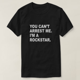 Camiseta ¡USTED NO PUEDE ARRESTARME, yo es A ROCKSTAR!