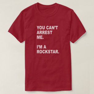Camiseta ¡USTED NO PUEDE ARRESTARME, yo es A ROCKSTAR!