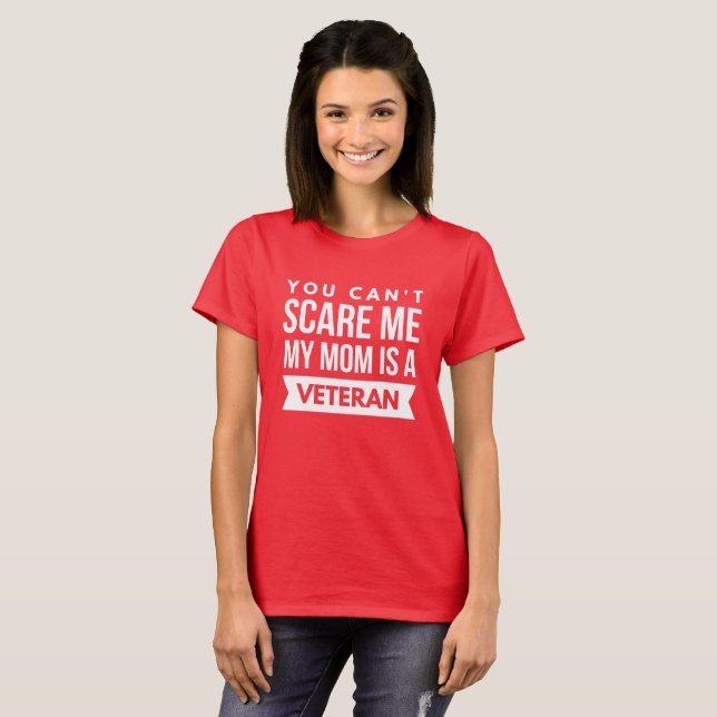 Camiseta Usted no puede asustarme, mi mamá es un veterano (Anverso completo)