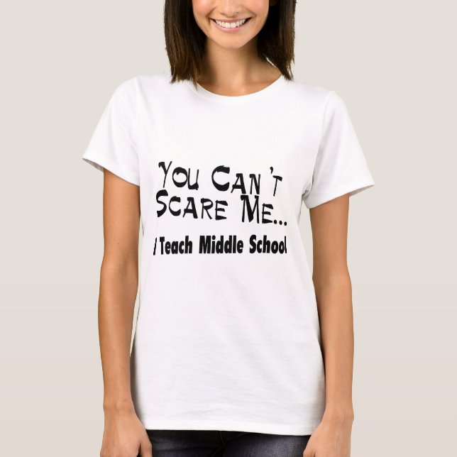 Camiseta Usted no puede asustarme que enseño a la escuela (Anverso)