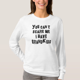 Camiseta Usted no puede asustarme que tengo Grandkids