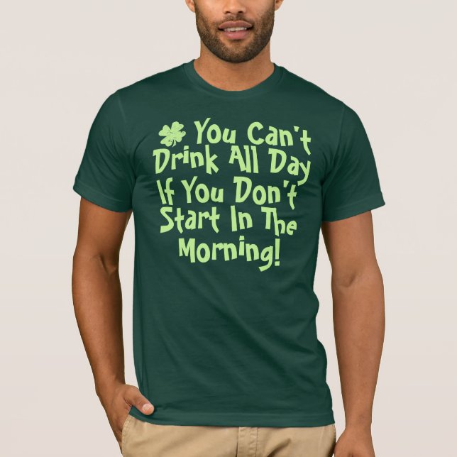 Camiseta Usted no puede beber todo el día (Anverso)
