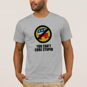 Camiseta Usted no puede curar estúpido