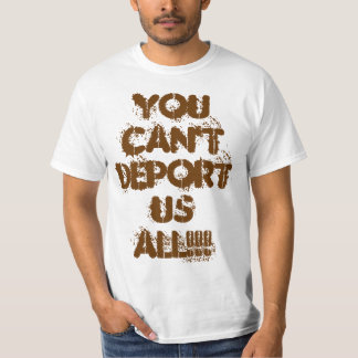 CAMISETA ¡USTED NO PUEDE DEPORTAR LOS E.E.U.U. TODOS!!!