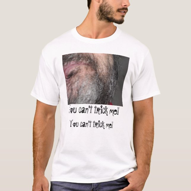 Camiseta ¡Usted no puede engañarme! (Anverso)