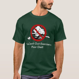 Camiseta Usted no puede Hacia fuera-Ejercicio una dieta