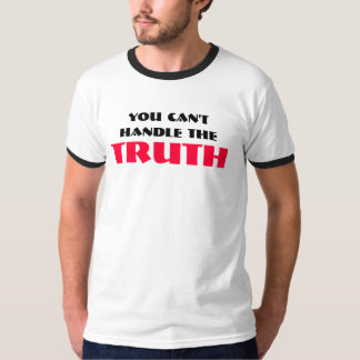 Camiseta Usted no puede manejar la VERDAD
