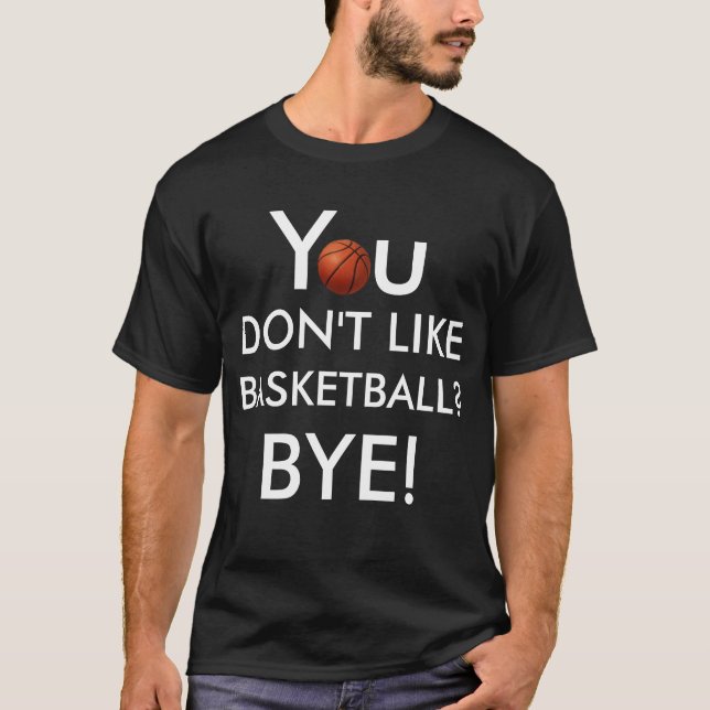 Camiseta ¿Usted no tiene gusto de baloncesto? ¡Adiós! (Luz (Anverso)