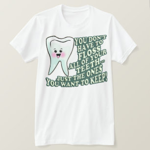 Camiseta Usted no tiene que Floss todos sus dientes