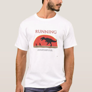 Camiseta Usted no tiene que superar el T-Rex