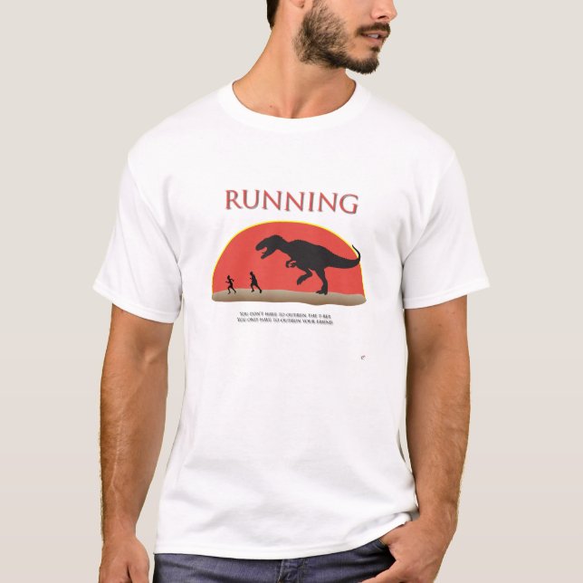 Camiseta Usted no tiene que superar el T-Rex (Anverso)