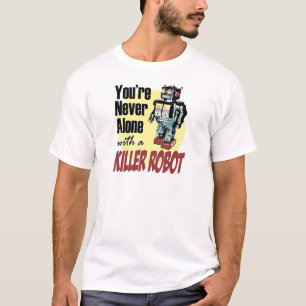 Camiseta Usted nunca es solo con un robot del asesino