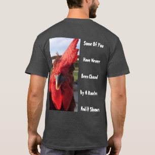 Camiseta Usted nunca ha sido perseguido por un gallo
