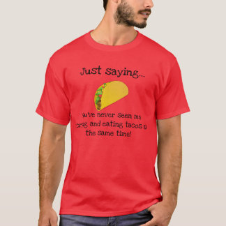 Camiseta Usted nunca me verá el llorar y el comer del tacos