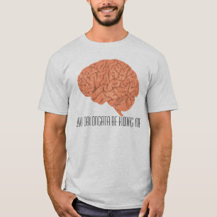 Camiseta Usted Oblongata me esté embromando
