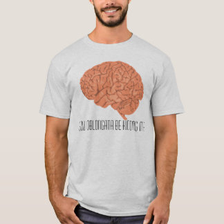 Camiseta Usted Oblongata me esté embromando