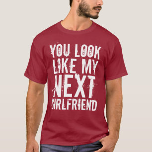 Camiseta Usted parece mi GF siguiente