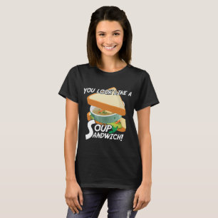 Camiseta Usted parece un bocadillo de la sopa