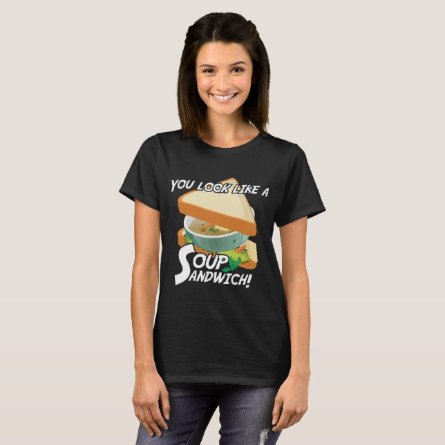 Camiseta Usted parece un bocadillo de la sopa (Anverso completo)