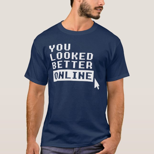 CAMISETA USTED PARECÍA MEJOR EN LÍNEA (Anverso)