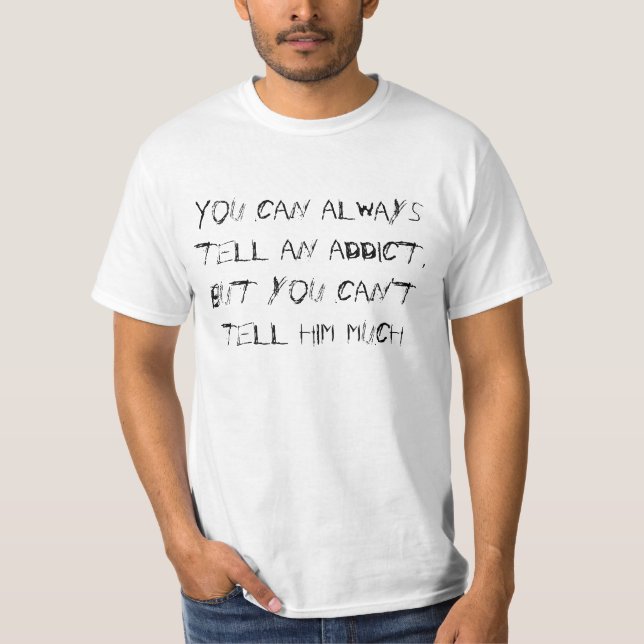 Camiseta Usted puede decir siempre a un adicto, pero usted (Anverso)