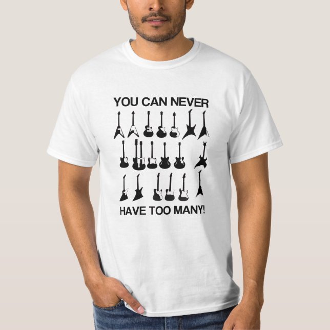 Camiseta ¡Usted puede nunca tener demasiadas guitarras! (Anverso)
