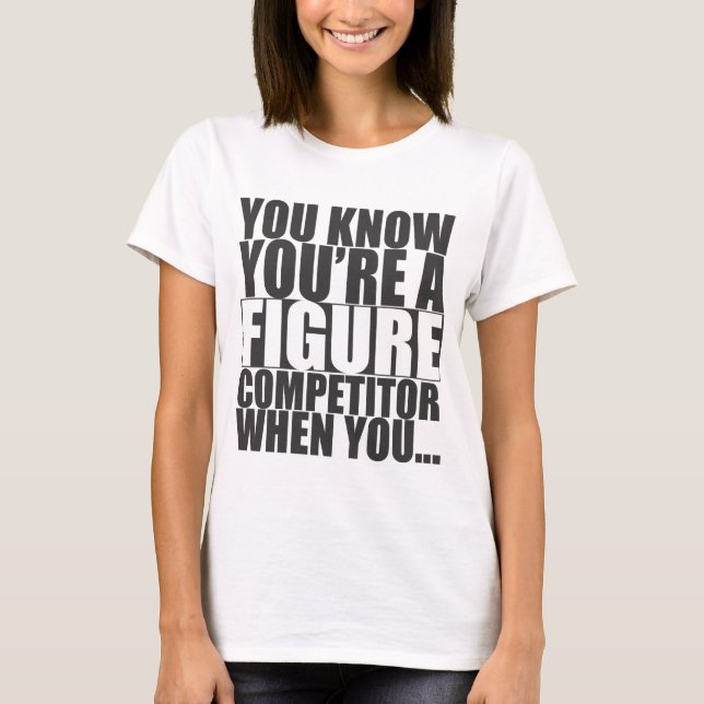Camiseta Usted sabe que usted es una figura competidor (Anverso)