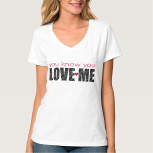 Camiseta Usted sabe que usted ME AMA