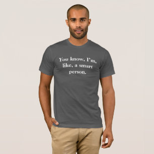 Camiseta Usted sabe, yo está, como, una persona elegante.