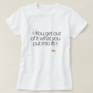 Camiseta Usted sale de él qué usted pone en él