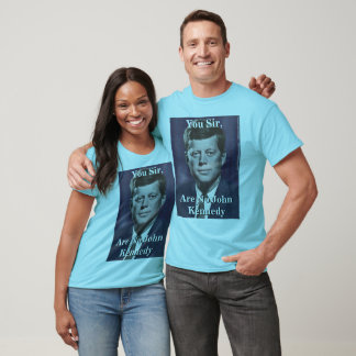 Camiseta Usted Señor, no es John Kennedy