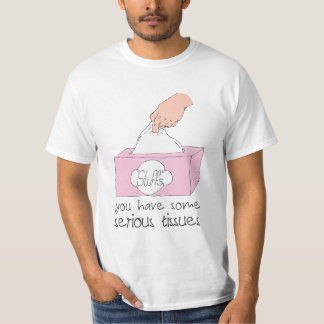 Camiseta Usted tiene algunos tejidos serios