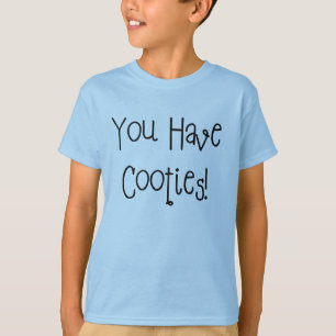 Camiseta ¡Usted tiene Cooties!