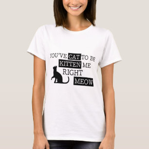 Camiseta Usted tiene gato a ser maullido del gatito